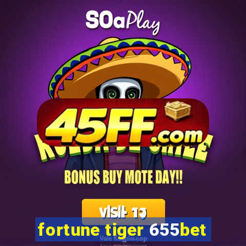 fortune tiger 655bet
